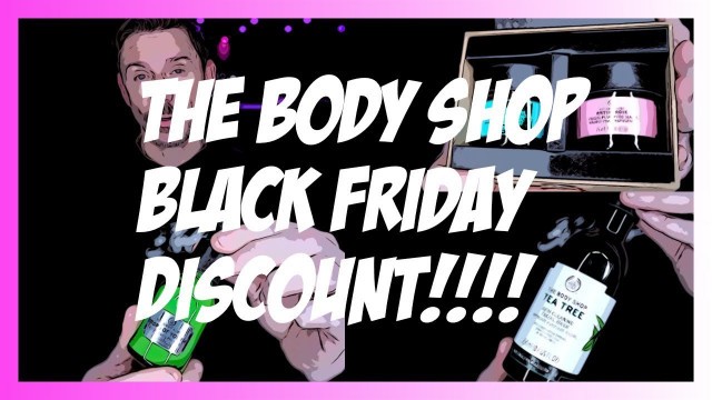 'THE BODY SHOP AMAZING BLACK FRIDAY GIVE IDEAS!'