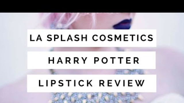 'LA Splash Cosmetics Harry Potter Lipstick Review'