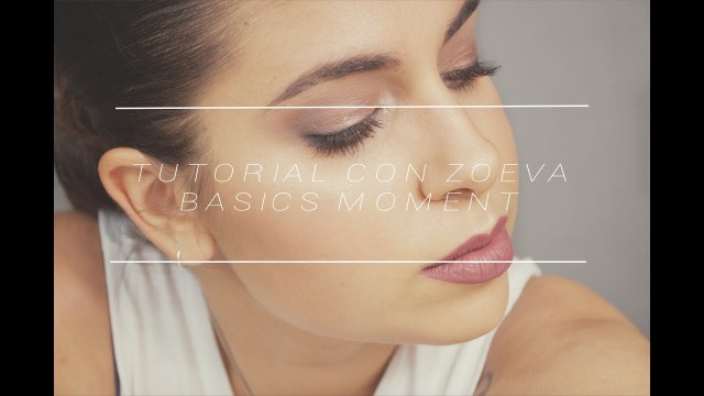 'Tutorial con Zoeva Basics Moment | ¿Merece la pena?'