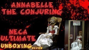 'NECA TOYS ULTIMATE ANNABELLE THE CONJURING (COMES HOME) UNBOXING REVIEW'