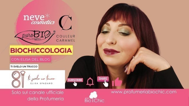 'Biochiccologia | Full face di solo make up bio? Fatto: Neve Cosmetics, Purobio e Couleur Caramel.'