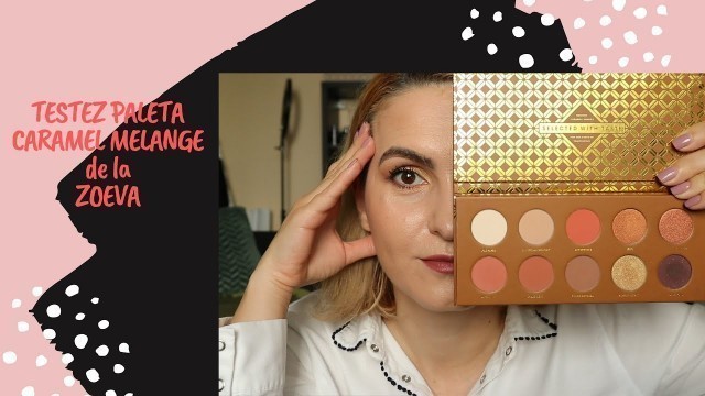 'Review paleta Zoeva Caramel Melange si ideea mea de machiaj | Zoeva Cosmetics'