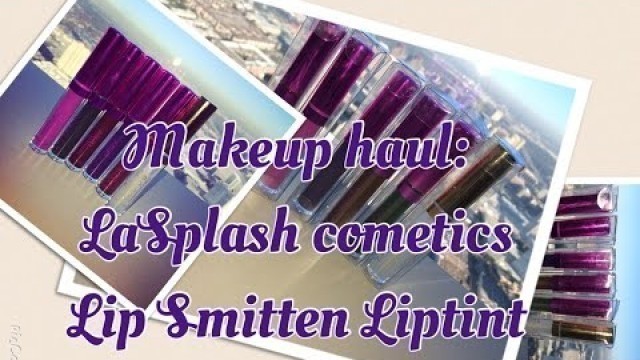 'Makeup Haul: Lasplash Cosmetics Smitten LipTints'