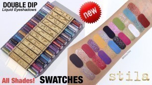 'SWATCHES Stila Cosmetics Double Dip Suede Shade & Glitter & Glow Liquid Eye Shadows ALL 12 SHADES!'