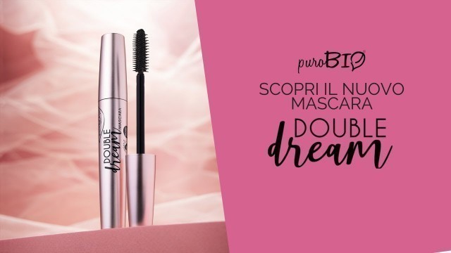 'Vi presentiamo Double Dream: il Nuovo Mascara puroBIO cosmetics'