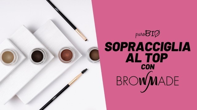 'BrowMade: Sopracciglia al Top con puroBIO cosmetics!'