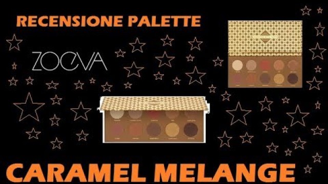 'RECENSIONE: PALETTE CARAMEL MELANGE di ZOEVA COSMETICS'