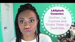 'LA Splash Cosmetics Lip Swatches!!!'