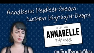 'New Annabelle Perfect Gleam custom highlight drops'