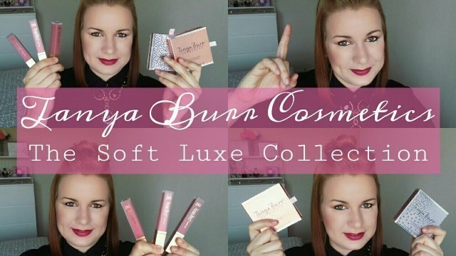 'NEW Soft Luxe Collection/Tanya Burr Cosmetics/Veronika Shares'