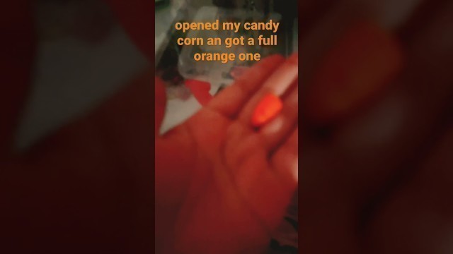 'When I opened my candy corn'