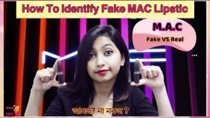 'REAL vs FAKE MAC  Lipstick | How to Spot | আসল নাকি নকল লিপস্টিক | MAC |Bangladeshi Canadian Vlogger'