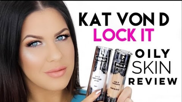 'KAT VON D LOCK IT FOUNDATION FOR OILY SKIN? | FIRST IMPRESSIONS & REVIEW!!'