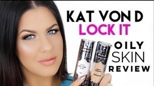 'KAT VON D LOCK IT FOUNDATION FOR OILY SKIN? | FIRST IMPRESSIONS & REVIEW!!'