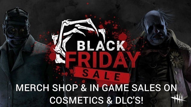 'Dead By Daylight| Black Friday sales on the merch shop & in game characters & cosmetics!'