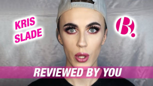 'Reviewed By You | Kris Slade | B. Cosmetics'