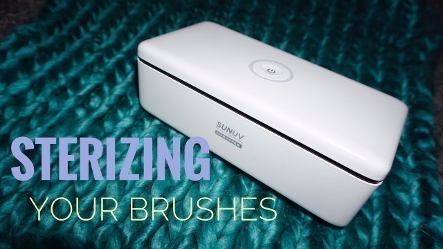 'STERILIZING / DISINFECTING YOUR BRUSHES WITH SUNUV S2 STERILIZING BOX | SIGMA BEAUTY SIGMAGIC SCRUB'