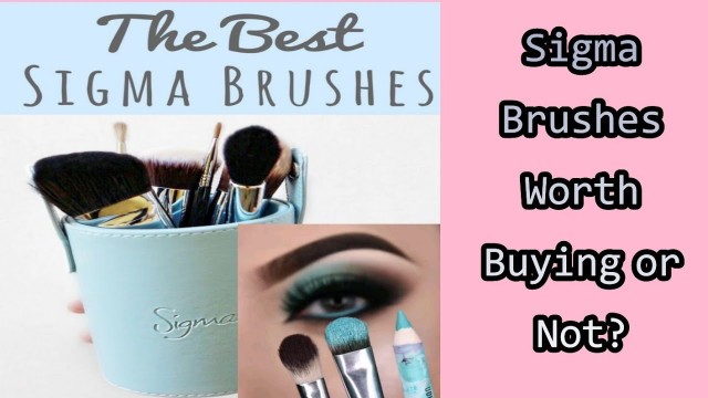 'Truth about Sigma Makeup Brushes | Is it Worth Buying or Not | Honest Review'