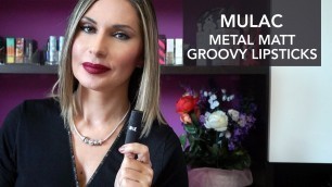 'MULAC Nuovi METAL MATT GROOVY LIPSTICKS || LadyGlow'