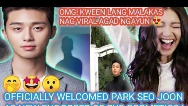 'WOW! NADINE LUSTRE & PARK SEO JOON VIRAL MTAPOS KOMPIRMAHIN NA MAGKAKASAMA ITO AYON SA BYS COSMETIC?'