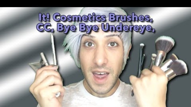 'It cosmetics, bye bye undereye concealer, brushes, and cc cream'