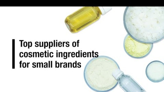 'Top suppliers of cosmetic ingredients for small brands'