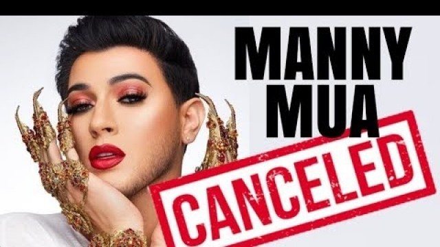 'MANNY MUA IS CANCELED'