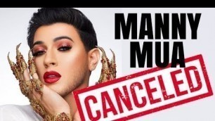 'MANNY MUA IS CANCELED'