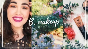 'VEGAN + CRUELTY FREE SPRING MAKEUP TUTORIAL ∣ Using B. Makeup 