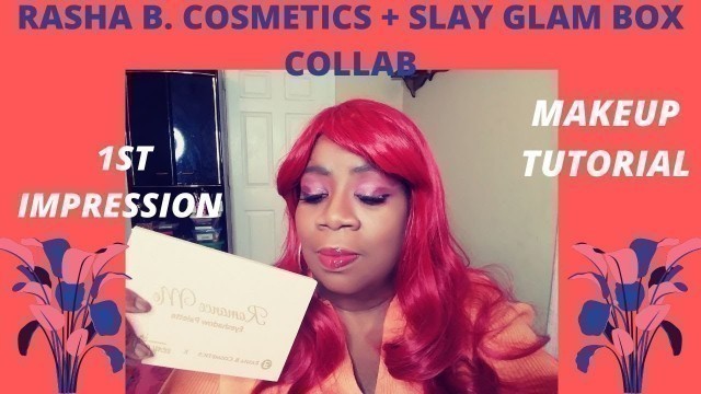 'RASHA B  COSMETICS+SLAY GLAM BOX TUTORIAL'