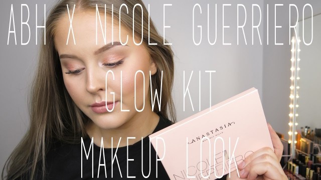 'ABH x NICOLE GUERRIERO GLOW KIT MAKEUP LOOK'