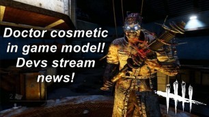 'Dead By Daylight| Doctor cosmetic in game model! Devs stream news!'