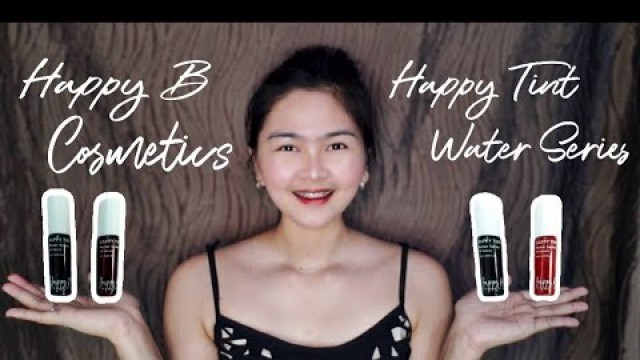 'AFFORDABLE PINOY LIP & CHEEK TINT||Happy B Cosmetics||Happy Tint Water Series||Review & Swatches'