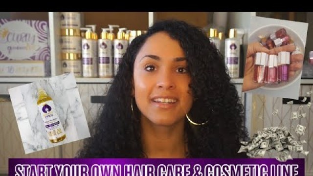 HOW TO START YOUR OWN HAIR CARE LINE & COSMETIC BRAND IN 2020 EP. 1