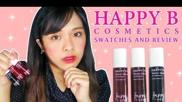 'HAPPY B COSMETICS SWATCHES AND REVIEW- MAGANDA BA?'