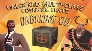 'TF2: Unboxing 10 Unlocked Multi-Class Cosmetic Crates! NOSTALGIA!'