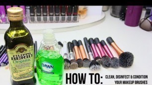 'HOW TO: Deep Clean, Disinfect & Condition Your Makeup Brushes'