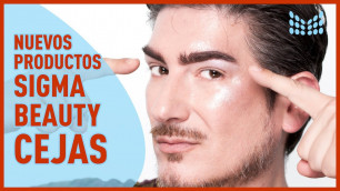 'Reseña Nuevos Productos para Cejas Sigma Beauty'