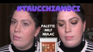 '#TRUCCHIAMOCI con la palette M.I.L.F. di MULAC COSMETICS'