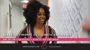 'Blake experience testimony at CG Cosmetic Surgery | BBL by Dr.Carvalho and Breast Aug by Dr.Freiman'