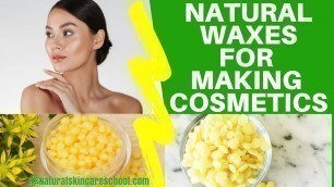 'NATURAL WAXES FOR MAKING COSMETICS AT HOME'