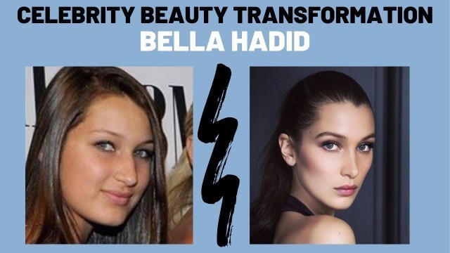 'Model Bella Hadid Plastic Surgery Transformation'