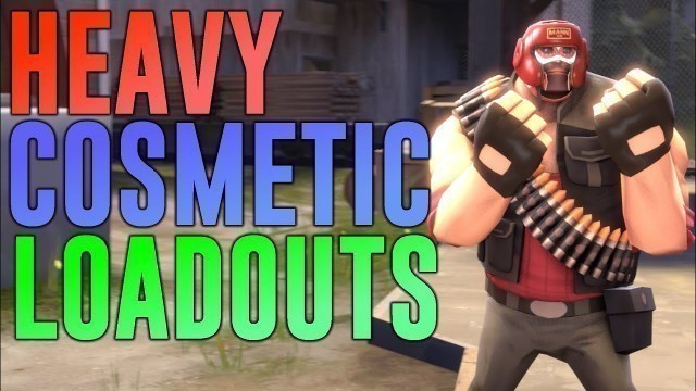 '[TF2] TOP 5 HEAVY COSMETIC LOADOUTS!'