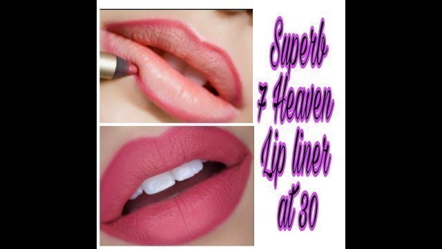 '7 Heaven lip liner review|best affordable lip liner at Rs 30| किफायती लिप लाइनर'