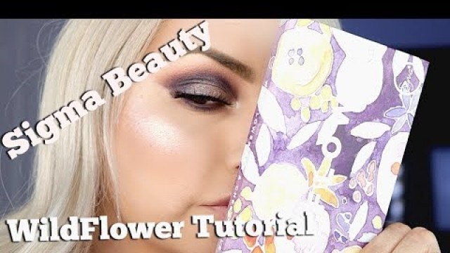 'Sigma Beauty WildFlower Review/Tutorial'