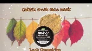 'Oatifix fresh face mask from Lush Cosmetics'