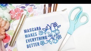 'Create a Custom Cosmetic Bag with Cricut Infusible Ink'