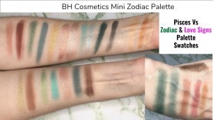 'Comparison SWATCHES BH Cosmetics Big Zodiac vs Pisces Mini Zodiac Palettes!'