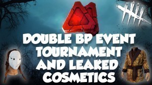 'Dead By Daylight - Double Bloodpoint Event, Leaked Cosmetics and Tournament'