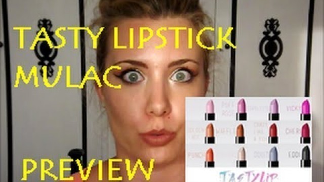 'TASTYLIP LIPSTICK MULAC, PREVIEW!! swatches e prime impressioni!!!'